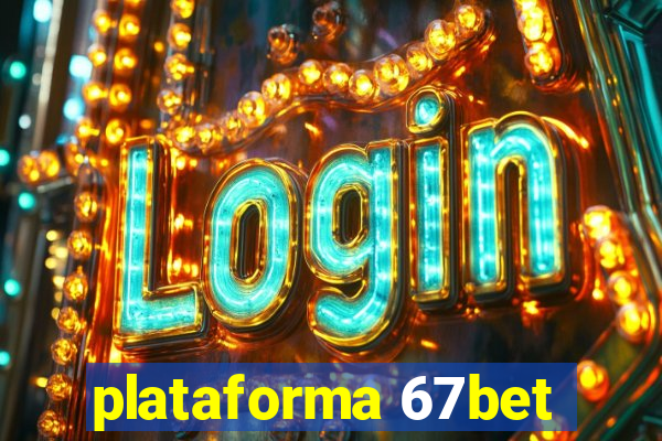 plataforma 67bet